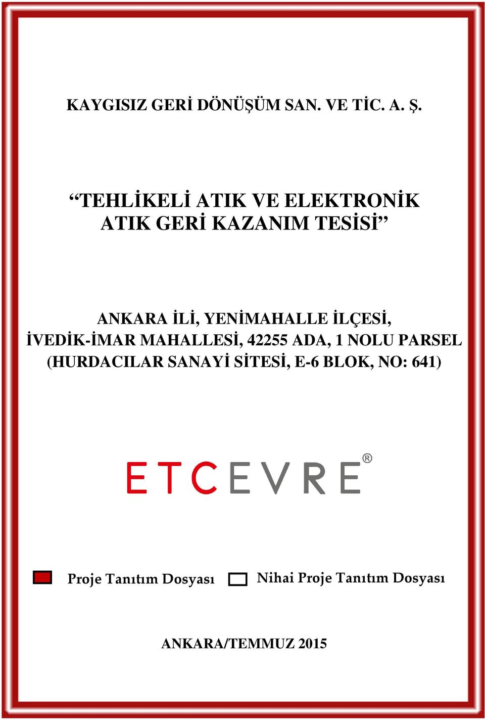 TEHLİKELİ ATIK VE ELEKTRONİK ATIK GERİ KAZANIM TESİSİ ANKARA İLİ, YENİMAHALLE İLÇESİ,