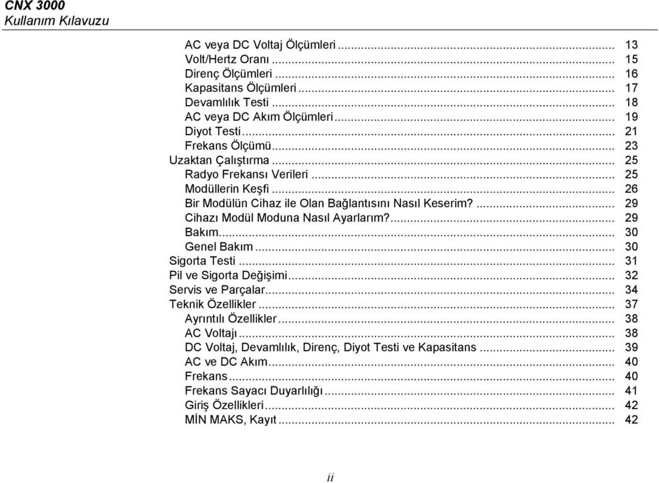 ... 29 Cihazı Modül Moduna Nasıl Ayarlarım?... 29 Bakım... 30 Genel Bakım... 30 Sigorta Testi... 31 Pil ve Sigorta Değişimi... 32 Servis ve Parçalar... 34 Teknik Özellikler.