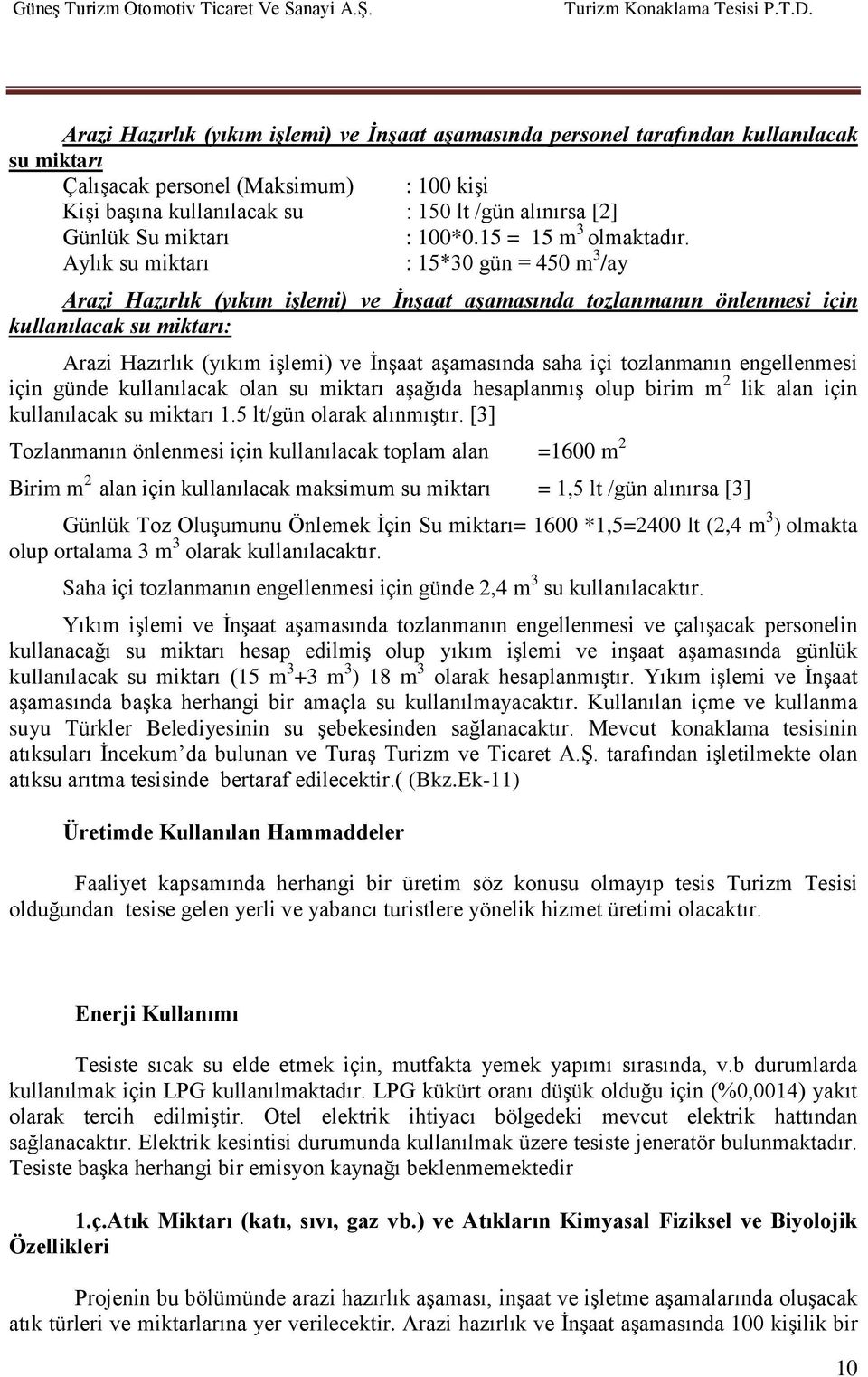 Su miktarı : 100*0.15 = 15 m3 olmaktadır.