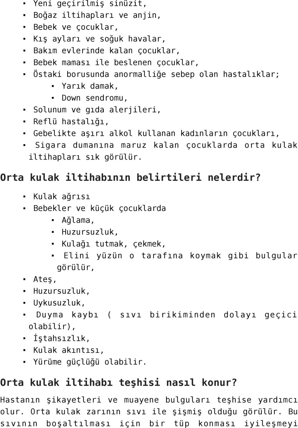 iltihapları sık görülür. Orta kulak iltihabının belirtileri nelerdir?