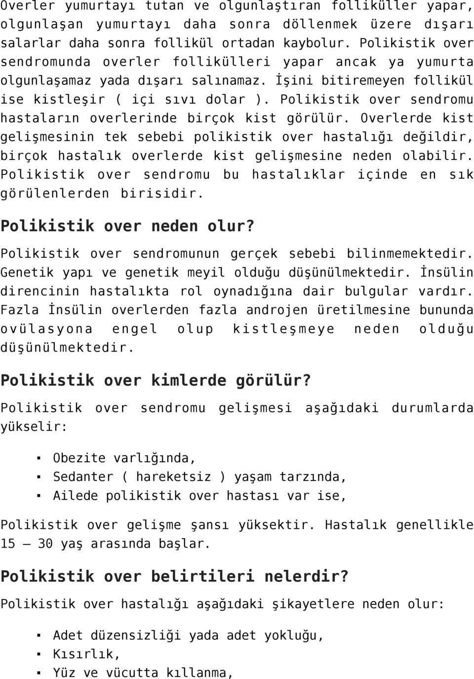 Polikistik over sendromu hastaların overlerinde birçok kist görülür.