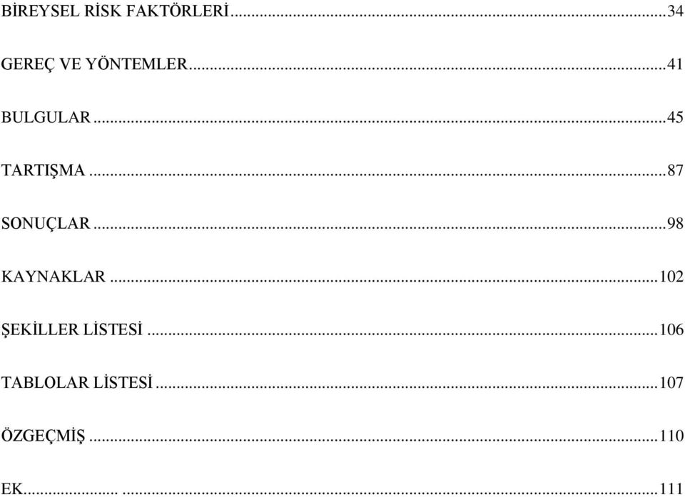 .. 98 KAYNAKLAR... 102 ŞEKİLLER LİSTESİ.