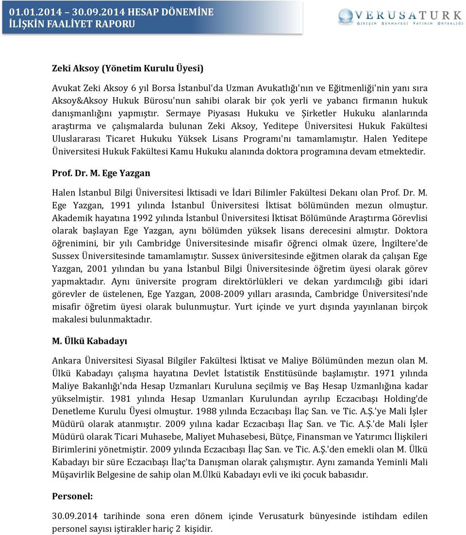 Sermaye Piyasası Hukuku ve Şirketler Hukuku alanlarında araştırma ve çalışmalarda bulunan Zeki Aksoy, Yeditepe Üniversitesi Hukuk Fakültesi Uluslararası Ticaret Hukuku Yüksek Lisans Programı'nı