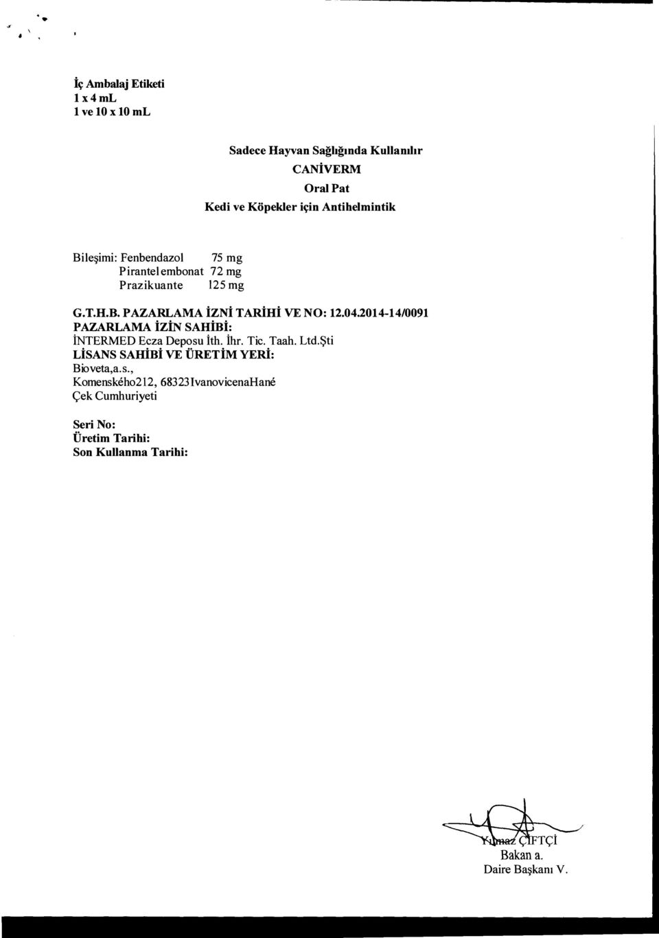 04.2014-14/0091 PAZARLAMA İZİN SAHİBİ: İNTERMED Ecza Depo su ith. İlır. Tic. Taah. Ltd.