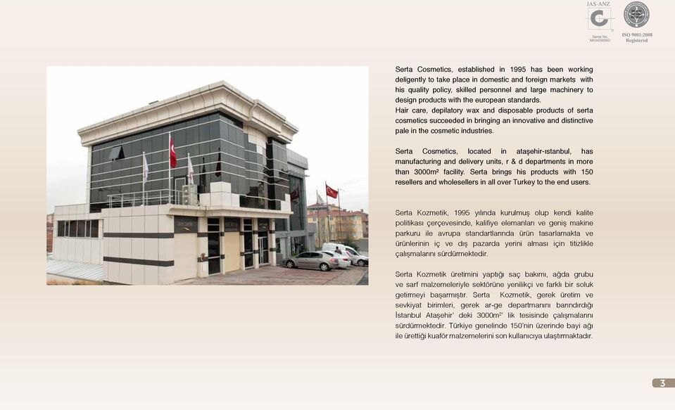 Serta Cosmetics, located in ataşehir-ıstanbul, has manufacturing and delivery units, r & d departments in more than 3000m² facility.