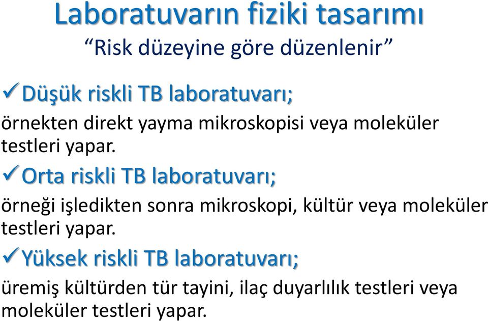 Orta riskli TB laboratuvarı; örneği işledikten sonra mikroskopi, kültür veya moleküler