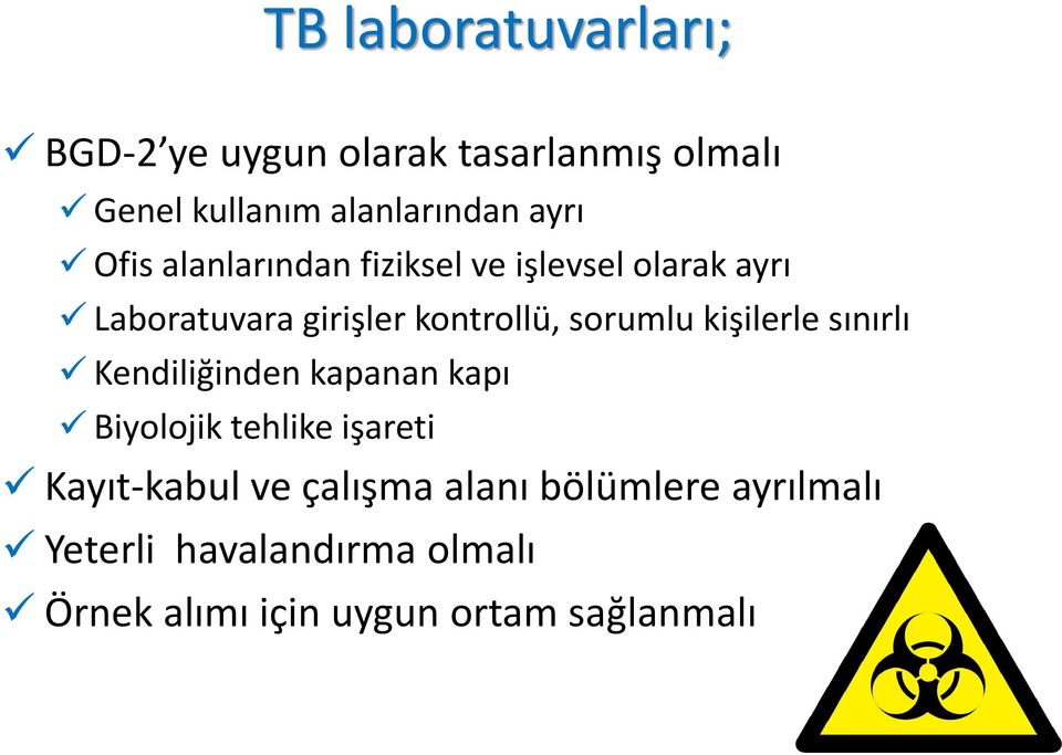 kişilerle sınırlı Kendiliğinden kapanan kapı Biyolojik tehlike işareti Kayıt-kabul ve çalışma