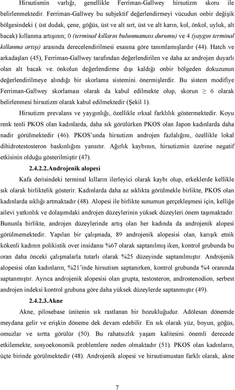 (terminal kılların bulunmaması durumu) ve 4 (yaygın terminal kıllanma artışı) arasında derecelendirilmesi esasına göre tanımlamışlardır (44).