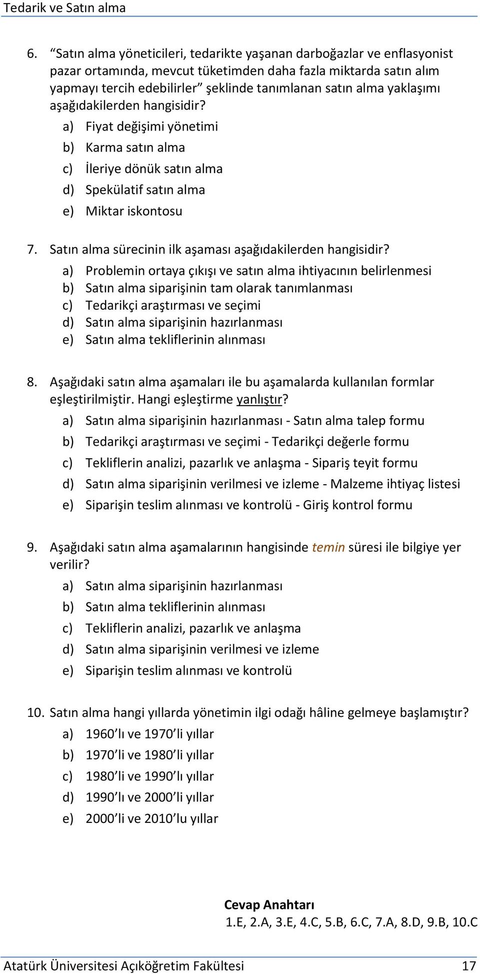 Satın alma sürecinin ilk aşaması aşağıdakilerden hangisidir?