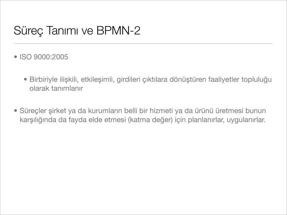 Süreçler şirket ya da kurumların belli bir hizmeti ya da ürünü üretmesi