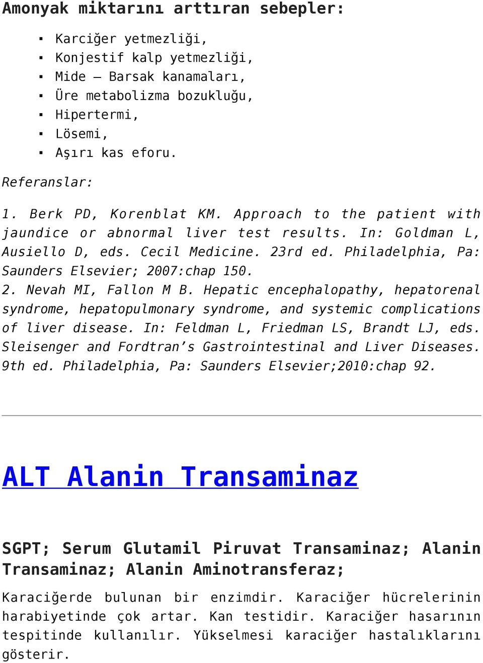 Philadelphia, Pa: Saunders Elsevier; 2007:chap 150. 2. Nevah MI, Fallon M B. Hepatic encephalopathy, hepatorenal syndrome, hepatopulmonary syndrome, and systemic complications of liver disease.