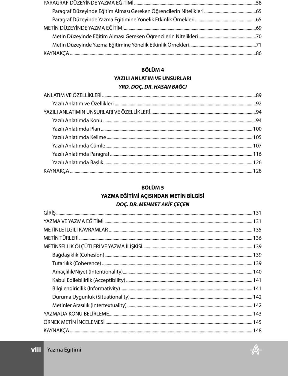 ..86 BÖLÜM 4 YAZILI ANLATIM VE UNSURLARI YRD. DOÇ. DR. HASAN BAĞCI ANLATIM VE ÖZELLİKLERİ...89 Yazılı Anlatım ve Özellikleri...92 YAZILI ANLATIMIN UNSURLARI VE ÖZELLİKLERİ...94 Yazılı Anlatımda Konu.