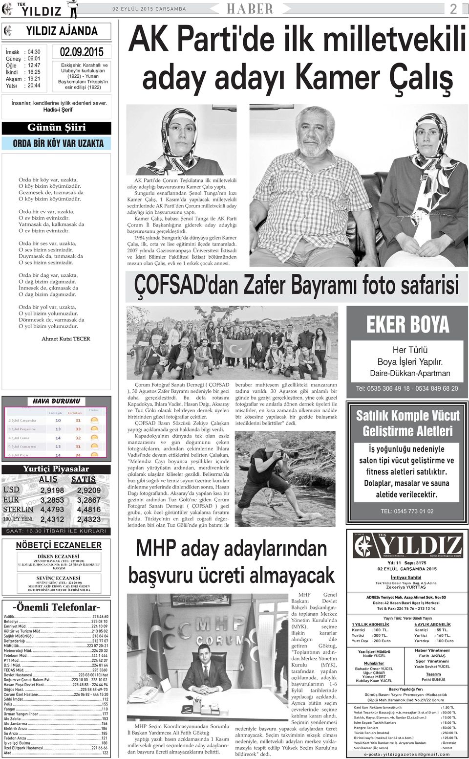 (1922) Ýnsanlar, kendilerine iyilik edenleri sever. Hadis-i Þerif Günün Þiiri ORDA BÝR KÖY VAR UZAKTA Orda bir köy var, uzakta, O köy bizim köyümüzdür. Gezmesek de, tozmasak da O köy bizim köyümüzdür.