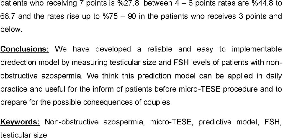 Conclusions: We have developed a reliable and easy to implementable predection model by measuring testicular size and FSH levels of patients with