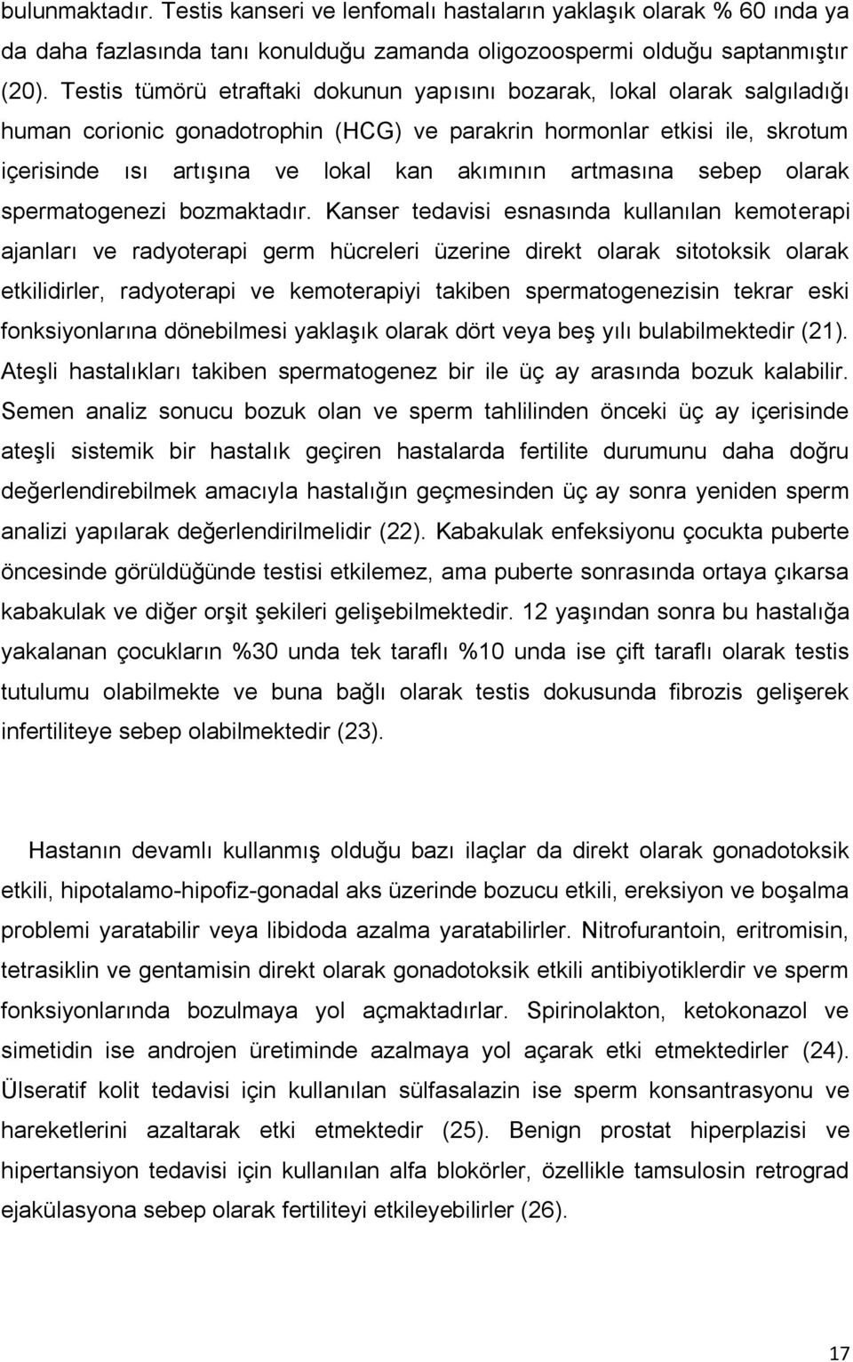 artmasına sebep olarak spermatogenezi bozmaktadır.