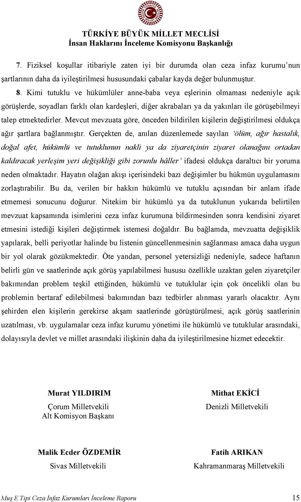 Mevcut mevzuata göre, önceden bildirilen kişilerin değiştirilmesi oldukça ağır şartlara bağlanmıştır.