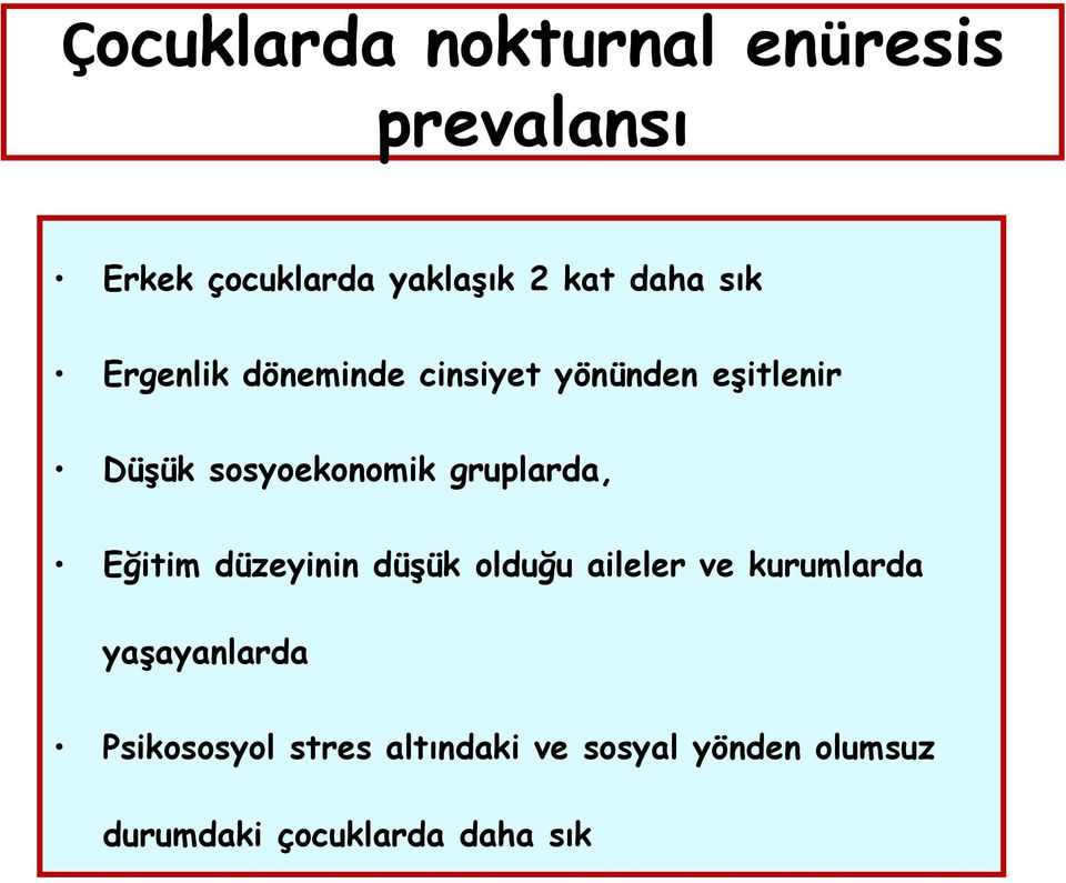 gruplarda, Eğitim düzeyinin düşük olduğu aileler ve kurumlarda yaşayanlarda