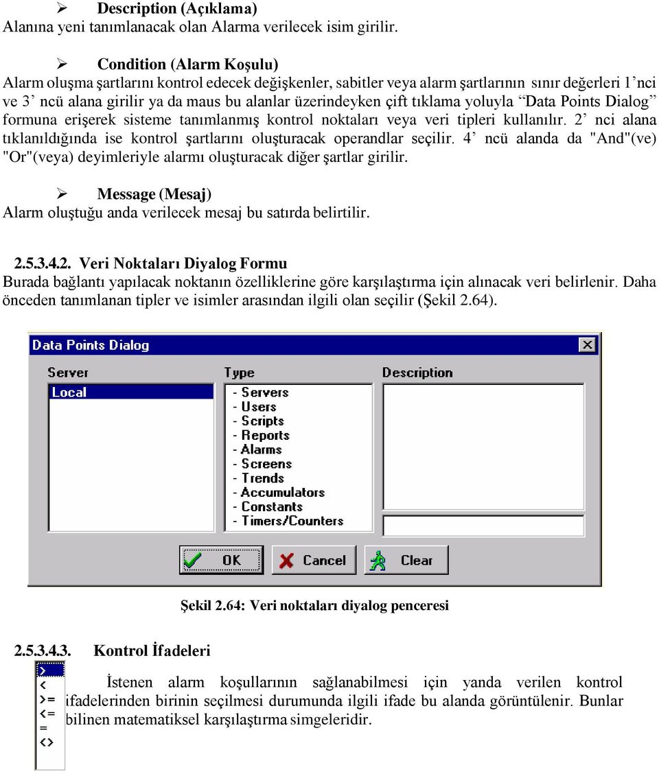 tıklama yoluyla Data Points Dialog formuna erişerek sisteme tanımlanmış kontrol noktaları veya veri tipleri kullanılır.