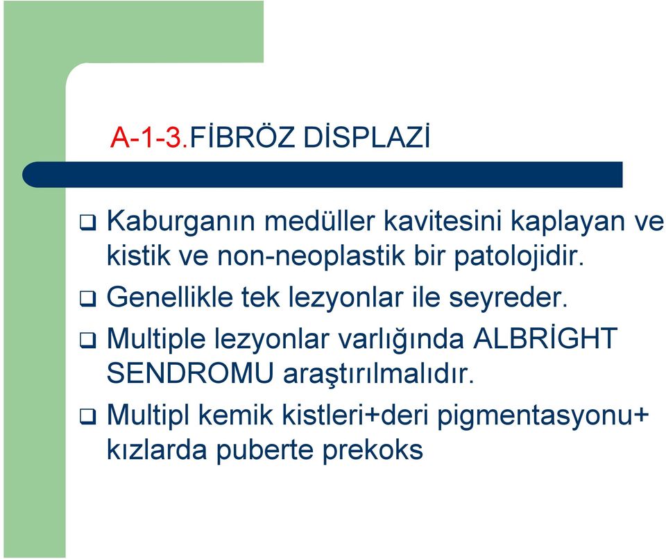 non-neoplastik bir patolojidir. Genellikle tek lezyonlar ile seyreder.