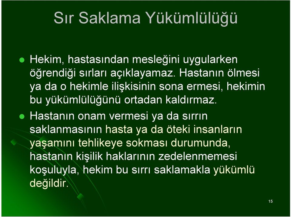 Hastanın onam vermesi ya da sırrın saklanmasının hasta ya da öteki insanların yaşamını tehlikeye