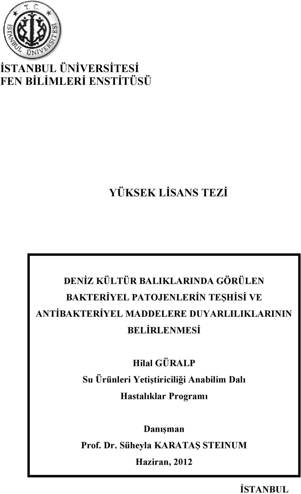 DUYARLILIKLARININ BELİRLENMESİ Hilal GÜRALP Su Ürünleri Yetiştiriciliği Anabilim