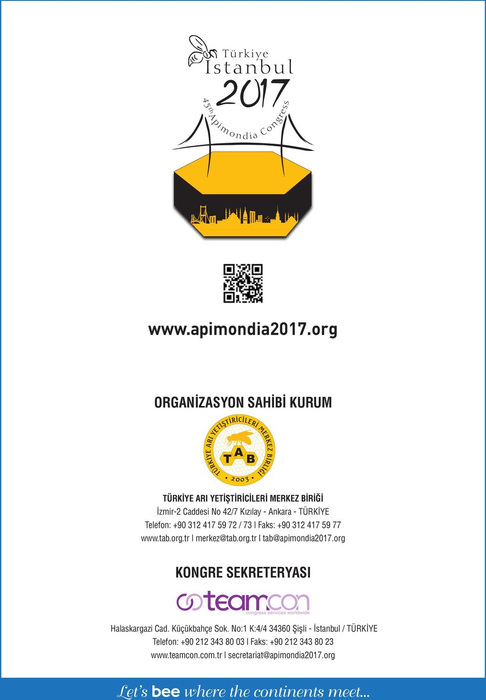 TÜRKİYE Telefon: +90 312 417 59 72 / 73 l Faks: +90 312 417 59 77 www.tab.org.tr l merkez@tab.org.tr l tab@apimondia2017.