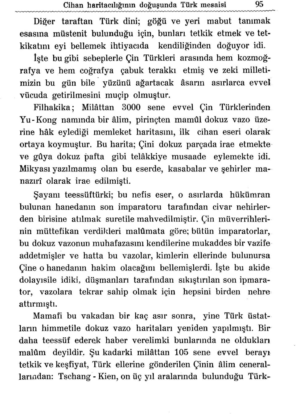 t te bu gibi sebeplerle Qin Tiirkleri arasmda hem kozmografya ve hem cografya c;abuk terakkl etmi ve zeki milletimizin bu gun bile yuziinii agartacak asarm aslrlarca evvel viicuda getirilmesini