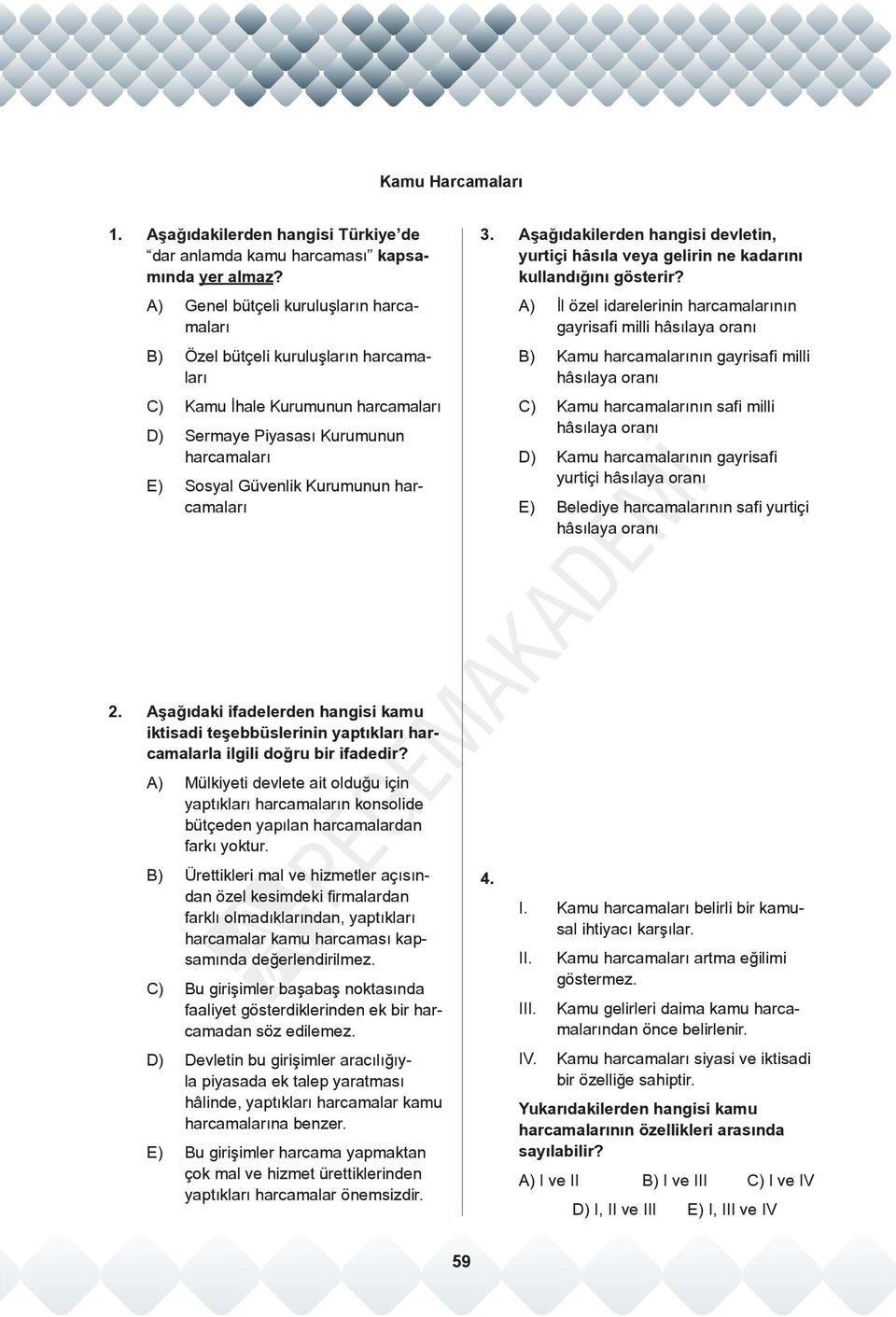 harcamaları 3. Aşağıdakilerden hangisi devletin, yurtiçi hâsıla veya gelirin ne kadarını kullandığını gösterir?