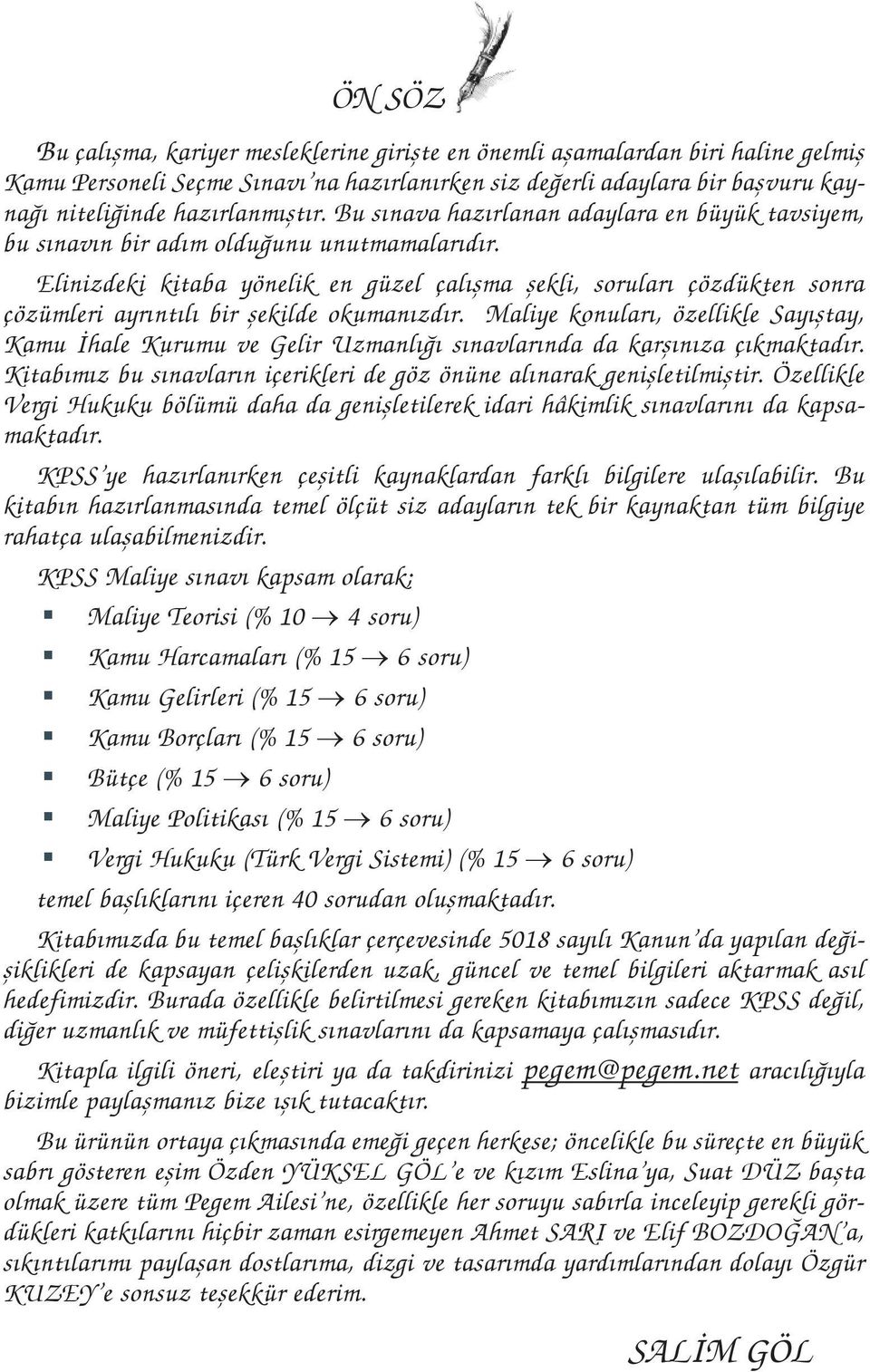 Elinizdeki kitaba yönelik en güzel çalışma şekli, soruları çözdükten sonra çözümleri ayrıntılı bir şekilde okumanızdır.