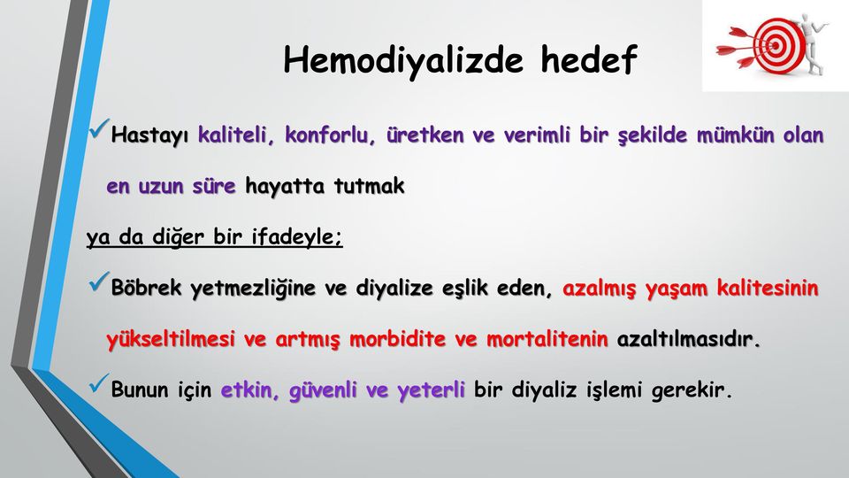 diyalize eşlik eden, azalmış yaşam kalitesinin yükseltilmesi ve artmış morbidite ve