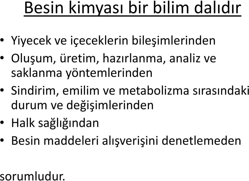 yöntemlerinden Sindirim, emilim ve metabolizma sırasındaki durum ve