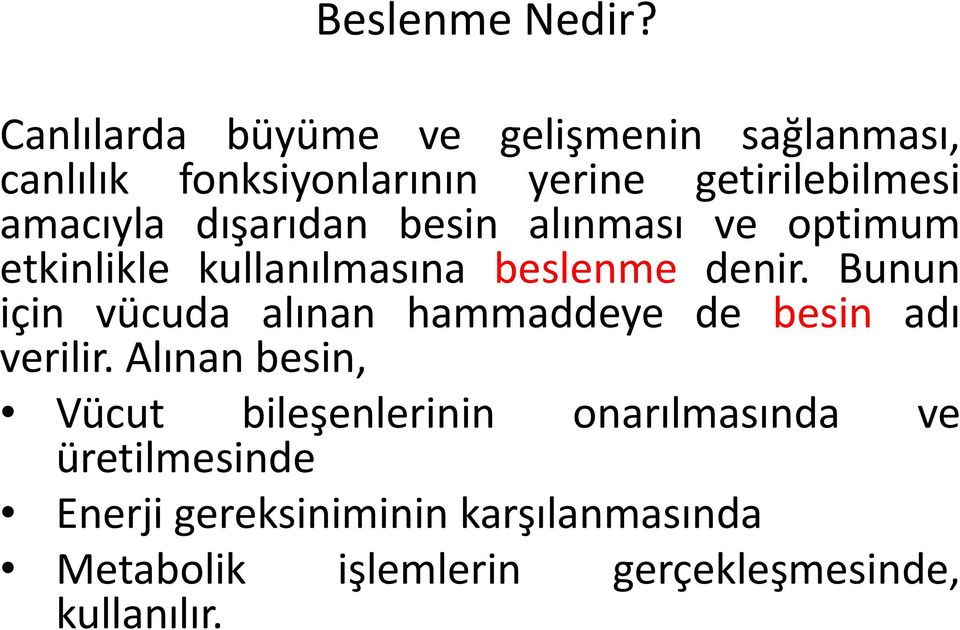 dışarıdan besin alınması ve optimum etkinlikle kullanılmasına beslenme denir.