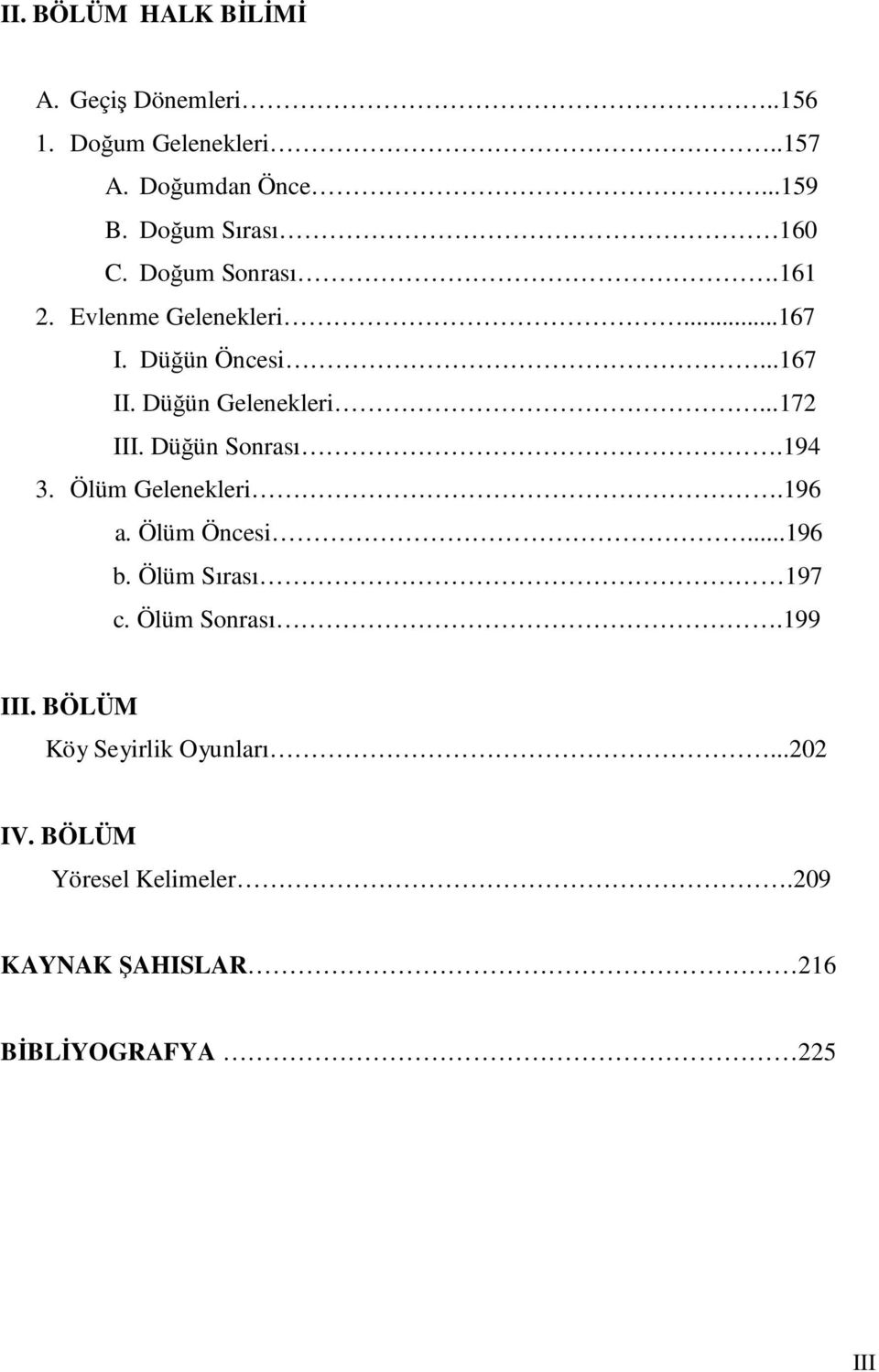 Düğün Gelenekleri...172 III. Düğün Sonrası.194 3. Ölüm Gelenekleri.196 a. Ölüm Öncesi...196 b.