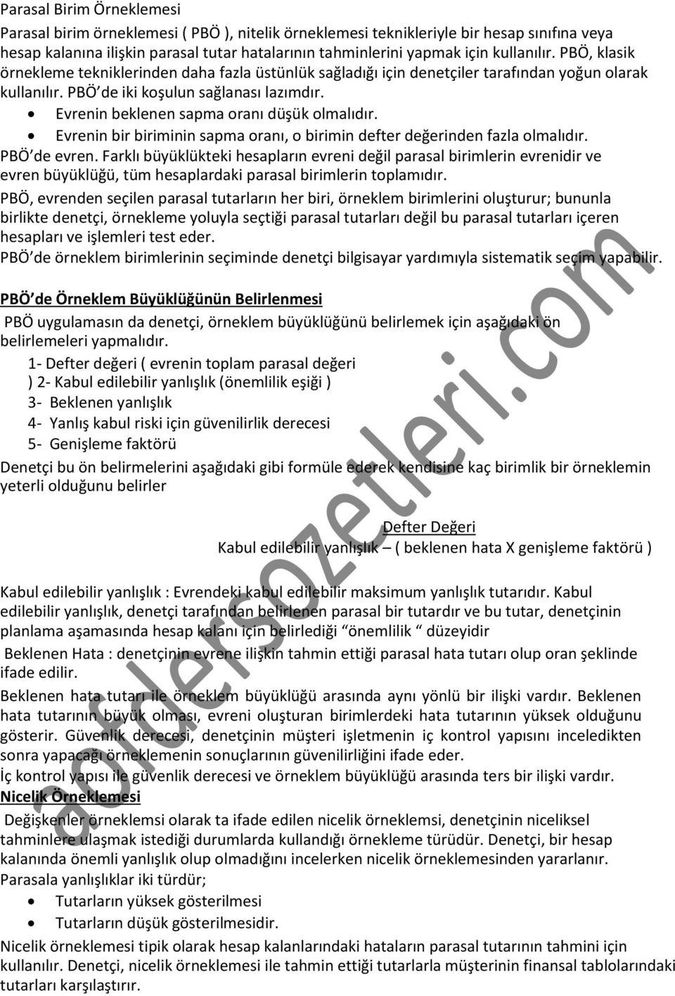 Evrenin beklenen sapma oranı düşük olmalıdır. Evrenin bir biriminin sapma oranı, o birimin defter değerinden fazla olmalıdır. PBÖ de evren.