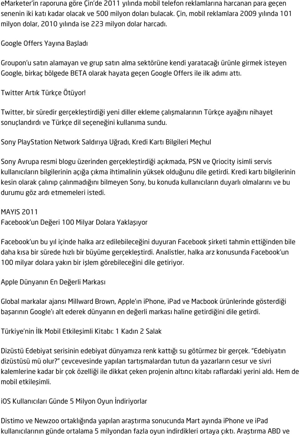 Google Offers Yayına Başladı Groupon u satın alamayan ve grup satın alma sektörüne kendi yaratacağı ürünle girmek isteyen Google, birkaç bölgede BETA olarak hayata geçen Google Offers ile ilk adımı