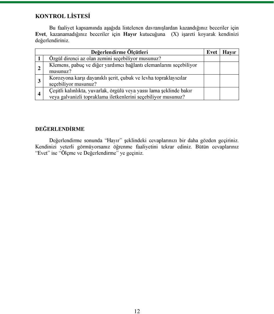 Korozyona karģı dayanıklı Ģerit, çubuk ve levha topraklayıcılar 3 seçebiliyor musunuz?