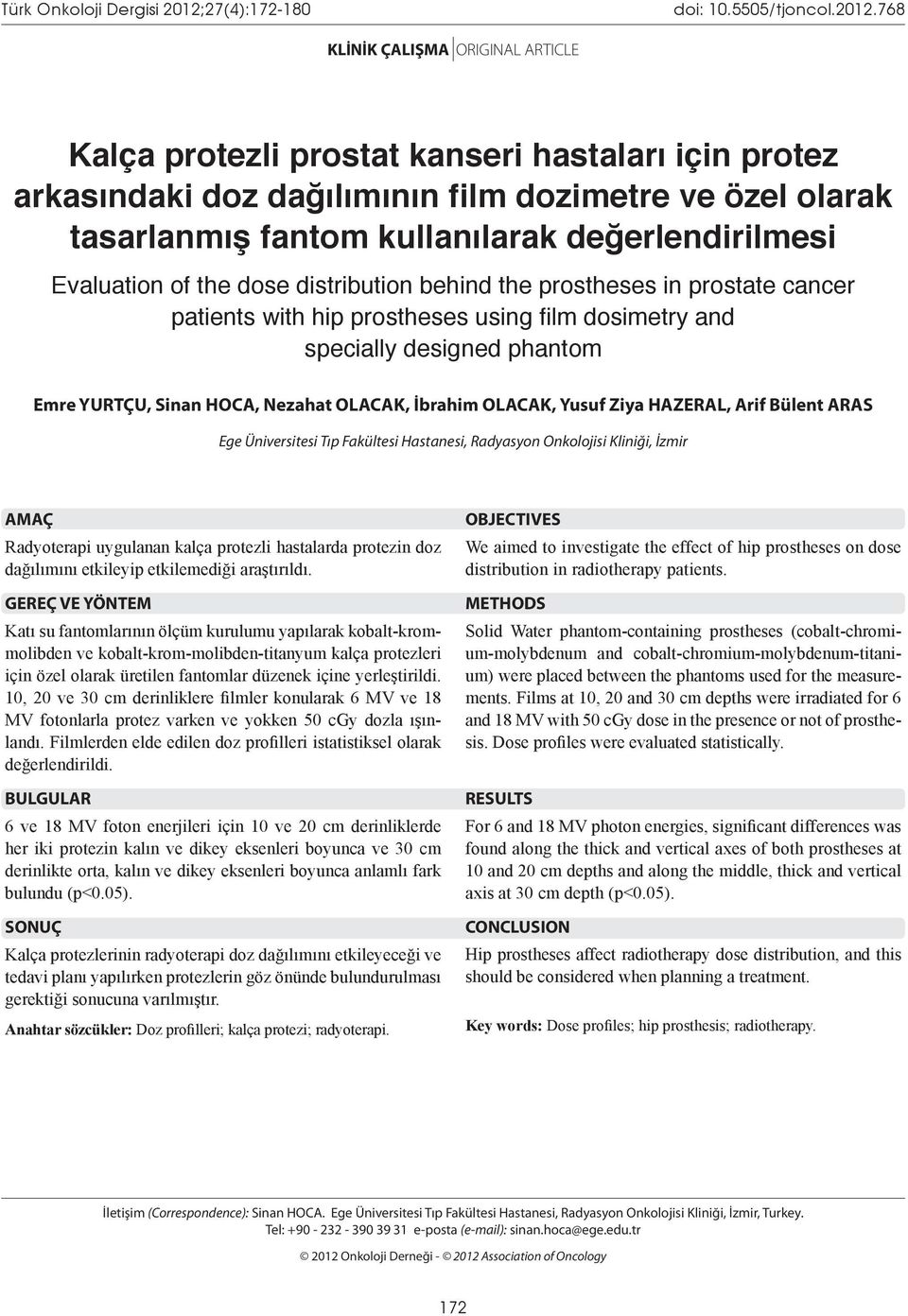 768 KLİNİK ÇALIŞMA ORIGINAL ARTICLE Kalça protezli prostat kanseri hastaları için protez arkasındaki doz dağılımının film dozimetre ve özel olarak tasarlanmış fantom kullanılarak değerlendirilmesi