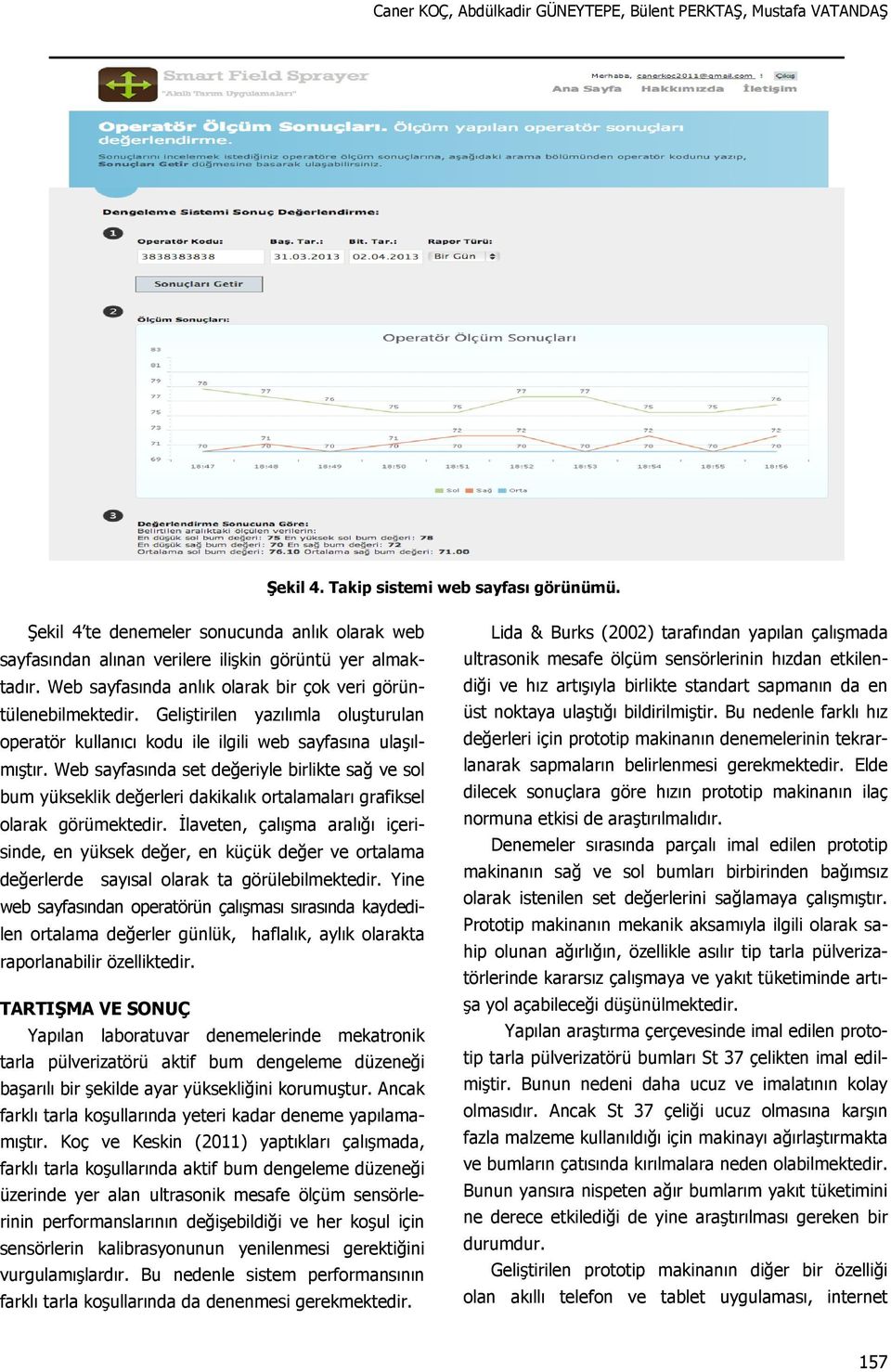 Geliştirilen yazılımla oluşturulan operatör kullanıcı kodu ile ilgili web sayfasına ulaşılmıştır.