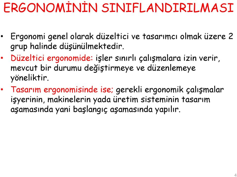 Düzeltici ergonomide: işler sınırlı çalışmalara izin verir, mevcut bir durumu değiştirmeye ve