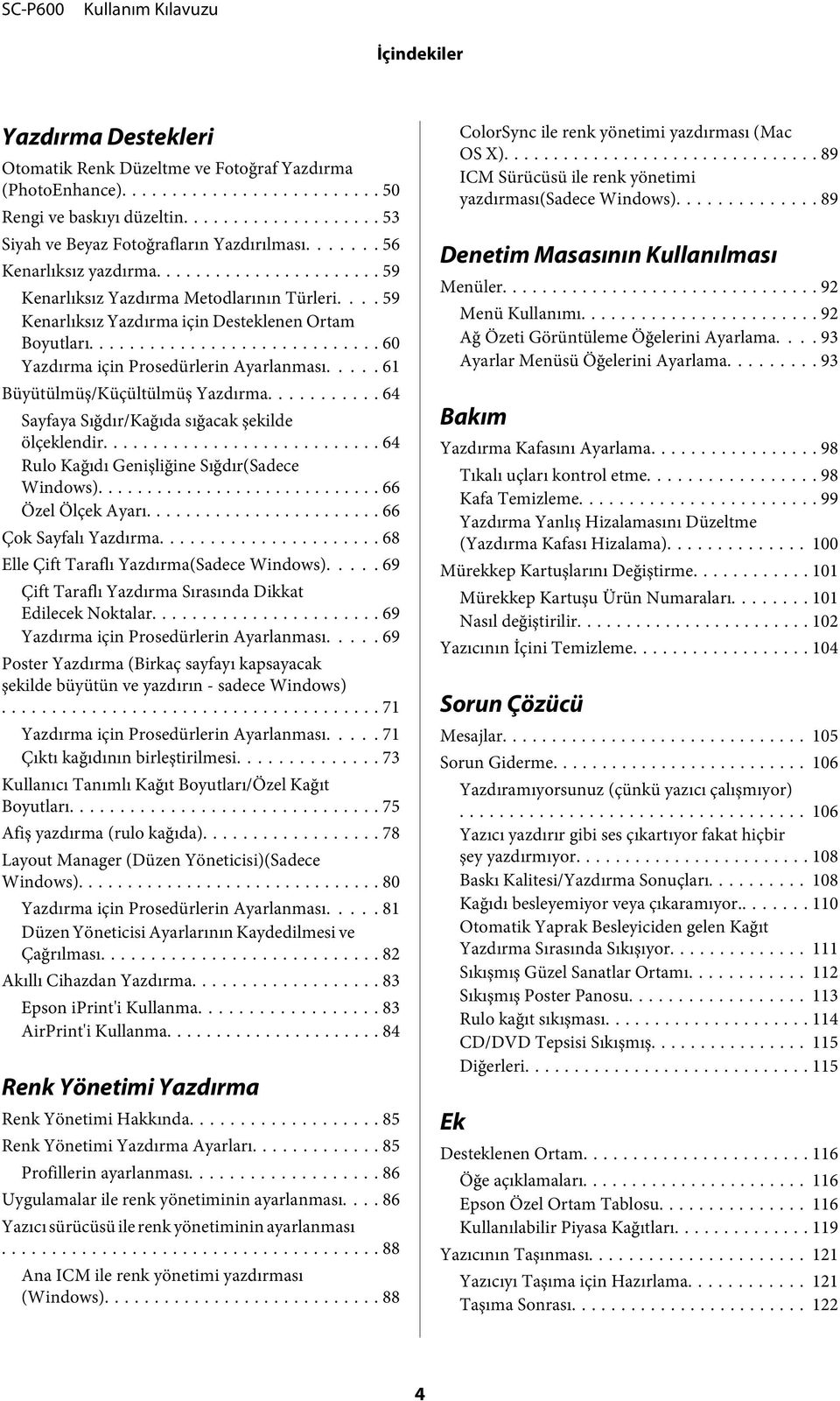 .. 64 Sayfaya Sığdır/Kağıda sığacak şekilde ölçeklendir... 64 Rulo Kağıdı Genişliğine Sığdır(Sadece Windows)... 66 Özel Ölçek Ayarı... 66 Çok Sayfalı Yazdırma.