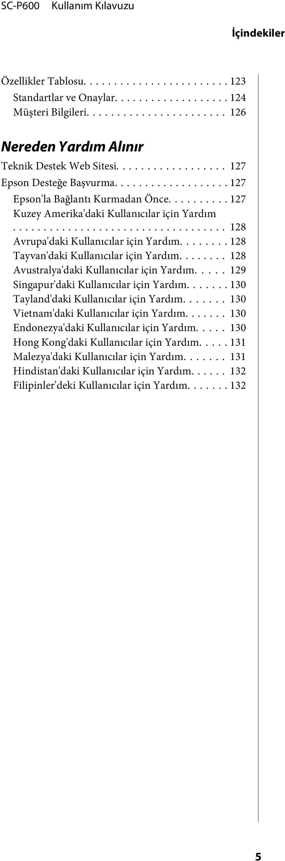 .. 128 Avustralya'daki Kullanıcılar için Yardım... 129 Singapur'daki Kullanıcılar için Yardım....... 130 Tayland'daki Kullanıcılar için Yardım....... 130 Vietnam'daki Kullanıcılar için Yardım.