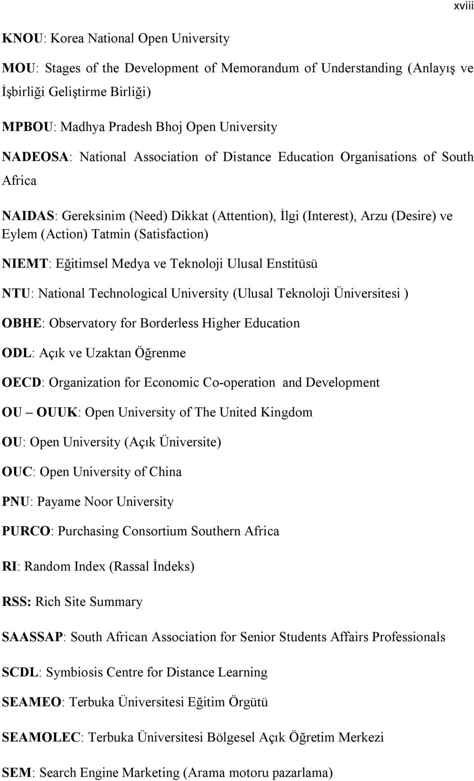 Eğitimsel Medya ve Teknoloji Ulusal Enstitüsü NTU: National Technological University (Ulusal Teknoloji Üniversitesi ) OBHE: Observatory for Borderless Higher Education ODL: Açık ve Uzaktan Öğrenme