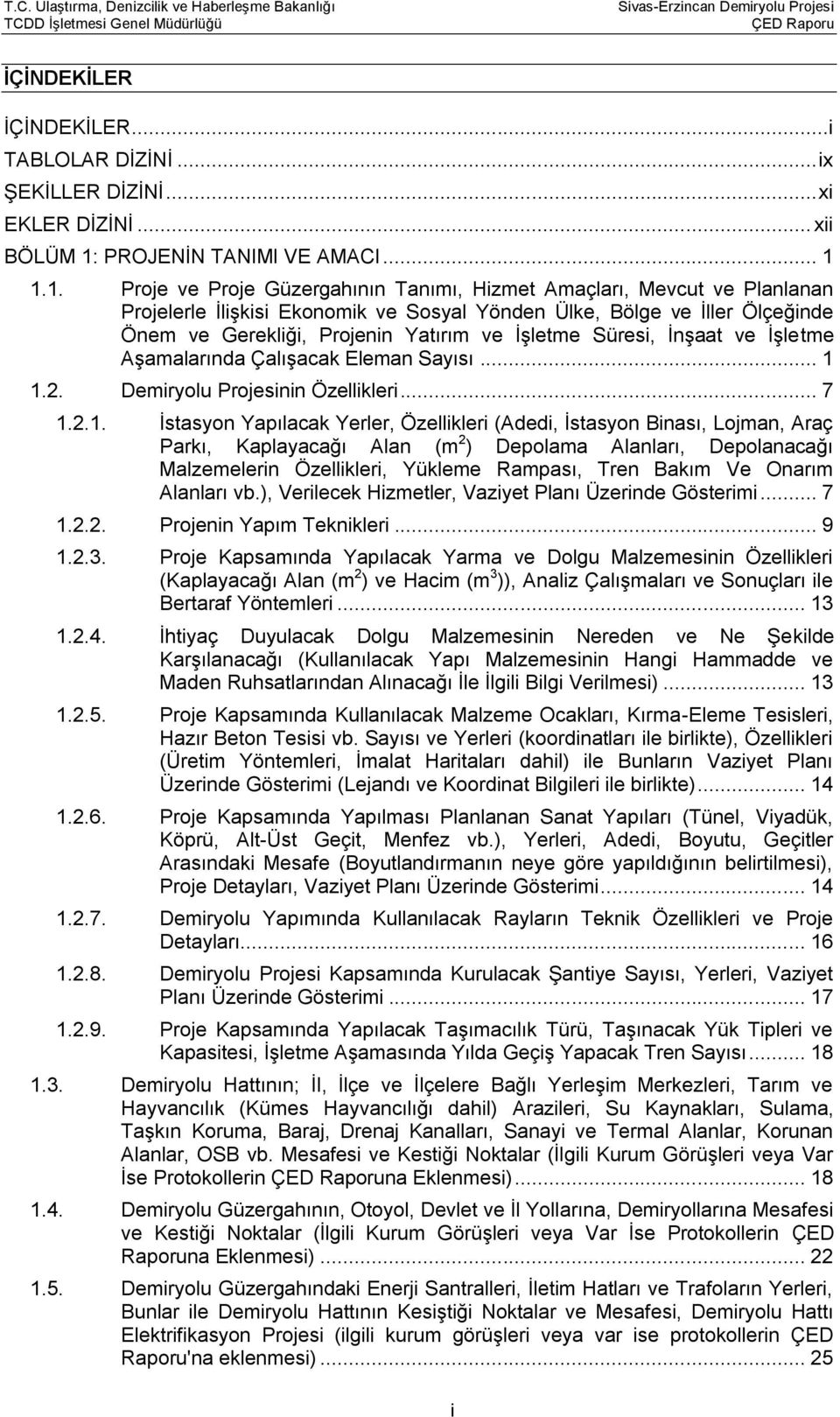 1.1. Proje ve Proje Güzergahının Tanımı, Hizmet Amaçları, Mevcut ve Planlanan Projelerle İlişkisi Ekonomik ve Sosyal Yönden Ülke, Bölge ve İller Ölçeğinde Önem ve Gerekliği, Projenin Yatırım ve