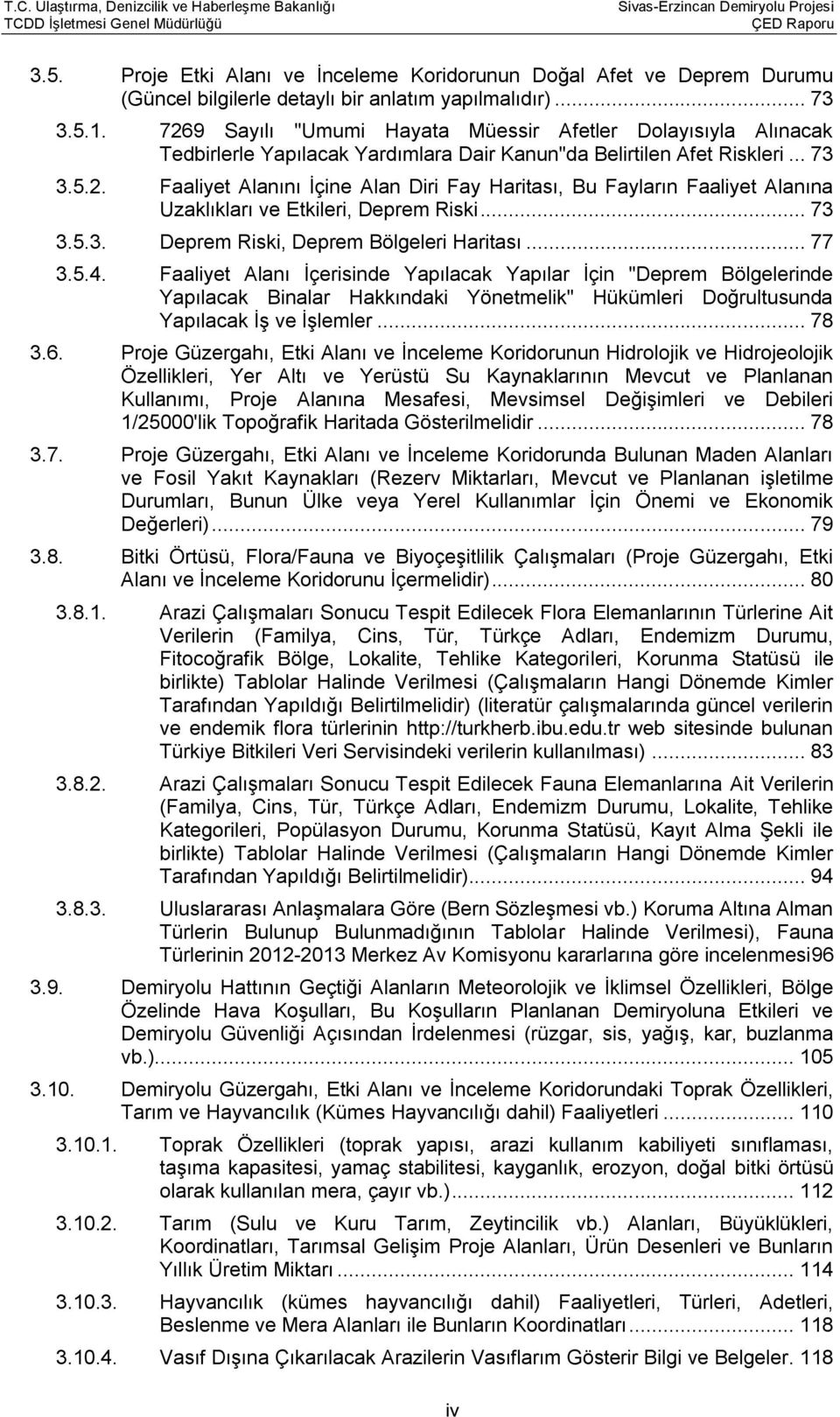 .. 73 3.5.3. Deprem Riski, Deprem Bölgeleri Haritası... 77 3.5.4.