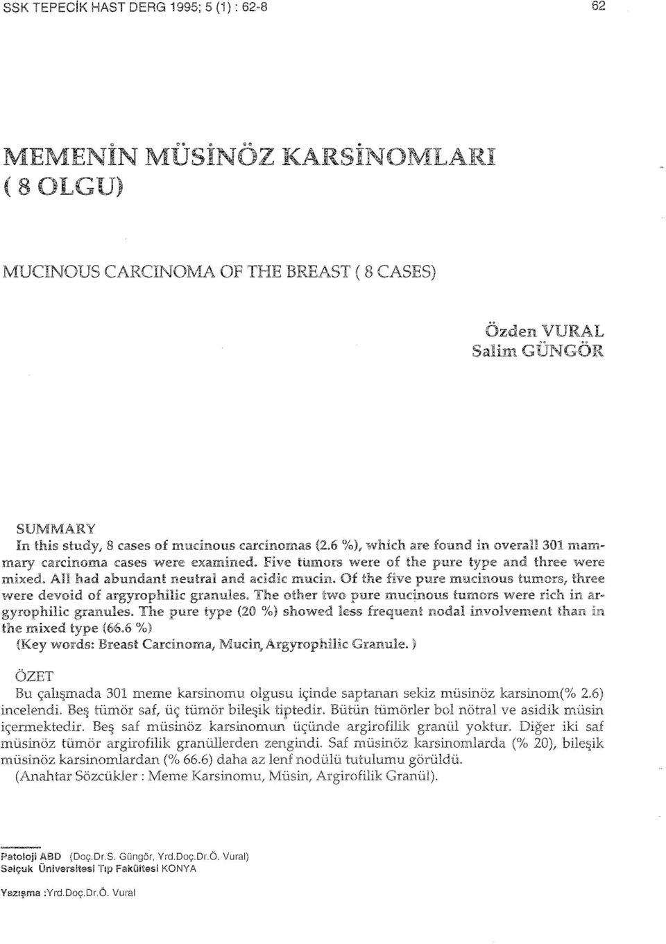 Of the five pure mucinous tumors, three were devoid of argyrophilic granules. The other two pure mucinous tumors were rich in argyrophilic granules.