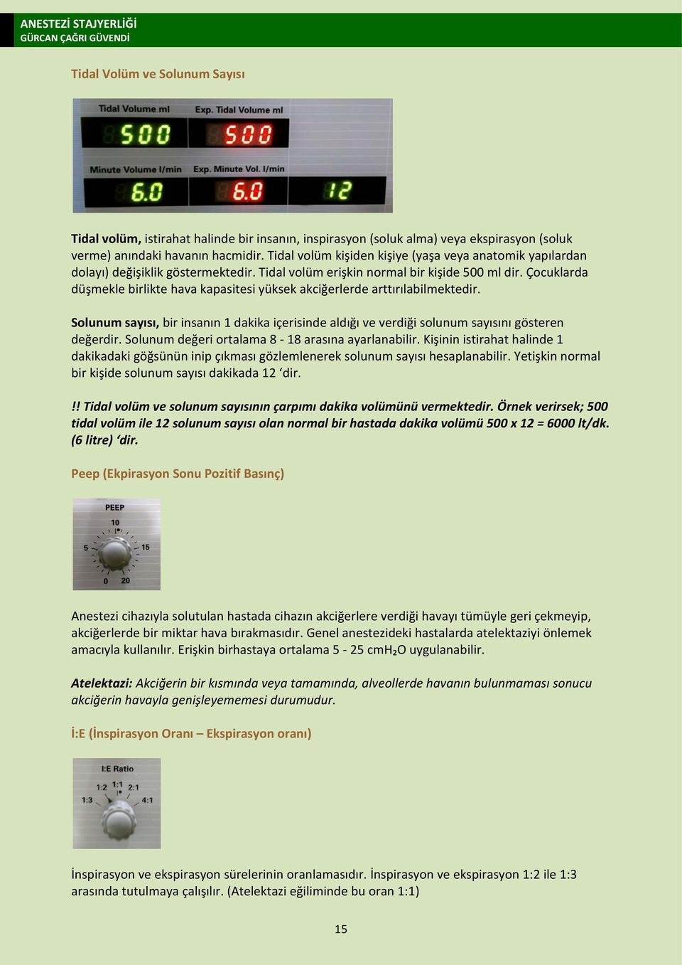 Çocuklarda düşmekle birlikte hava kapasitesi yüksek akciğerlerde arttırılabilmektedir. Solunum sayısı, bir insanın 1 dakika içerisinde aldığı ve verdiği solunum sayısını gösteren değerdir.