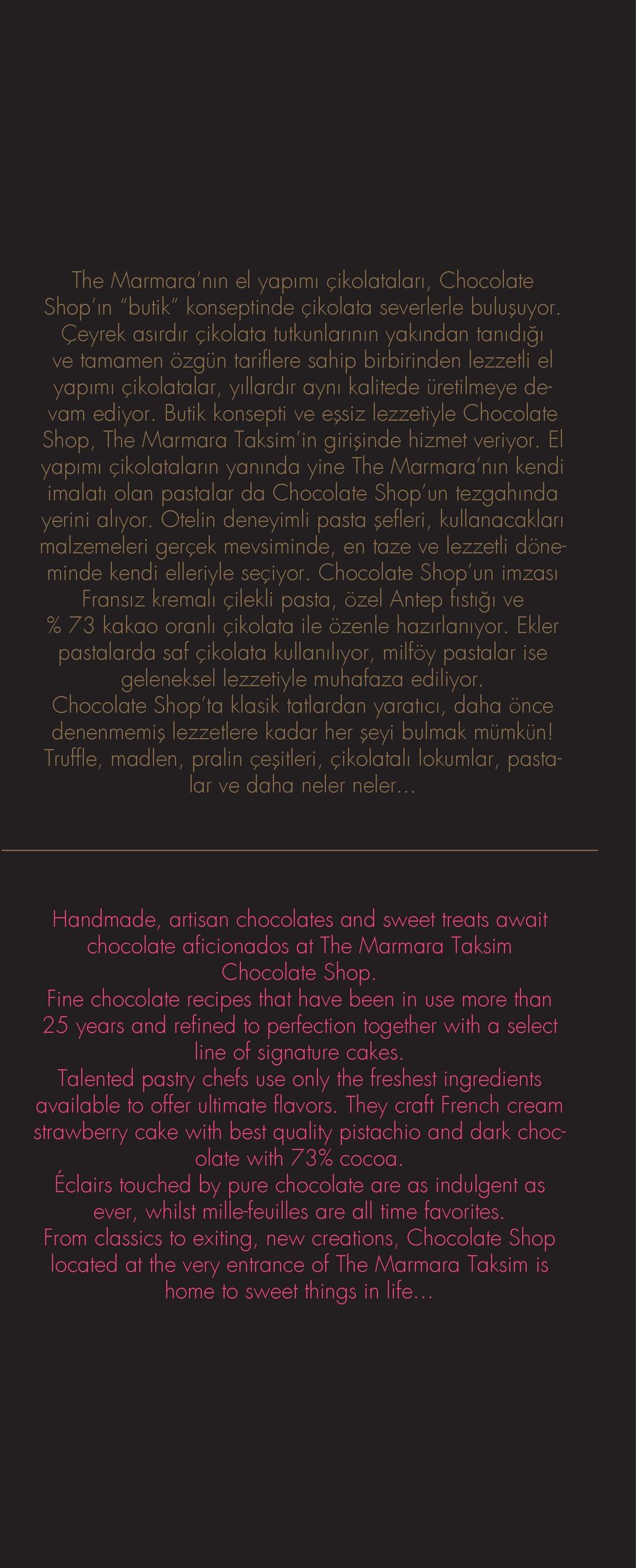 Butik konsepti ve eşsiz lezzetiyle Chocolate Shop, The Marmara Taksim in girişinde hizmet veriyor.