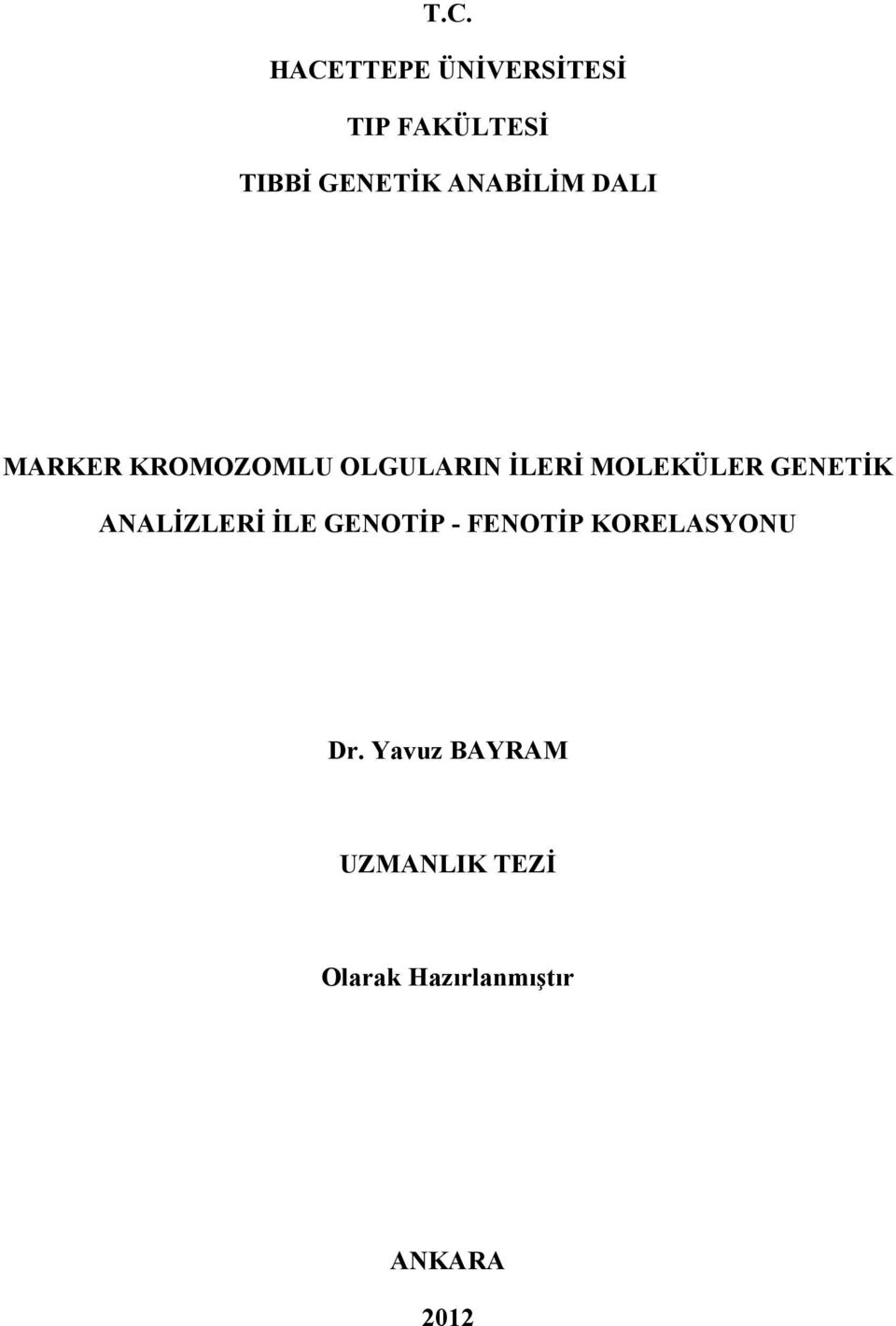 GENETİK ANALİZLERİ İLE GENOTİP - FENOTİP KORELASYONU Dr.