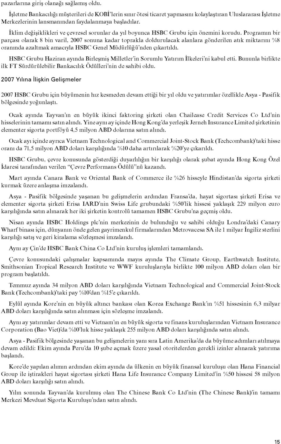 İklim değişiklikleri ve çevresel sorunlar da yıl boyunca HSBC Grubu için önemini korudu.