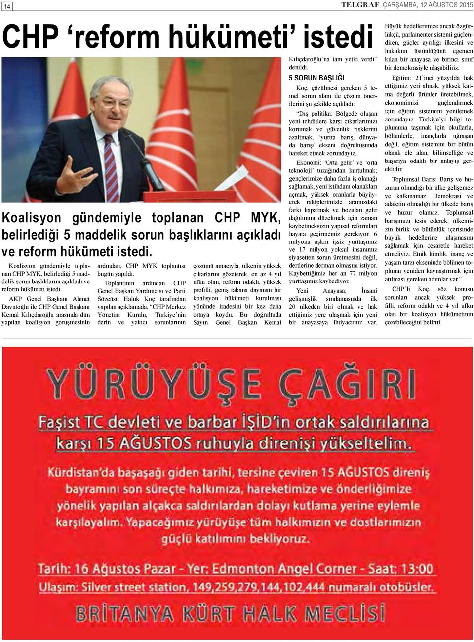 AKP Genel Başkanı Ahmet Davutoğlu ile CHP Genel Başkanı Kemal Kılıçdaroğlu arasında dün yapılan koalisyon görüşmesinin ardından, CHP MYK toplantısı bugün yapıldı.